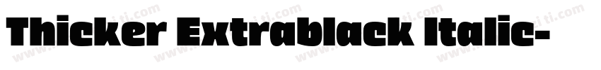 Thicker Extrablack Italic字体转换